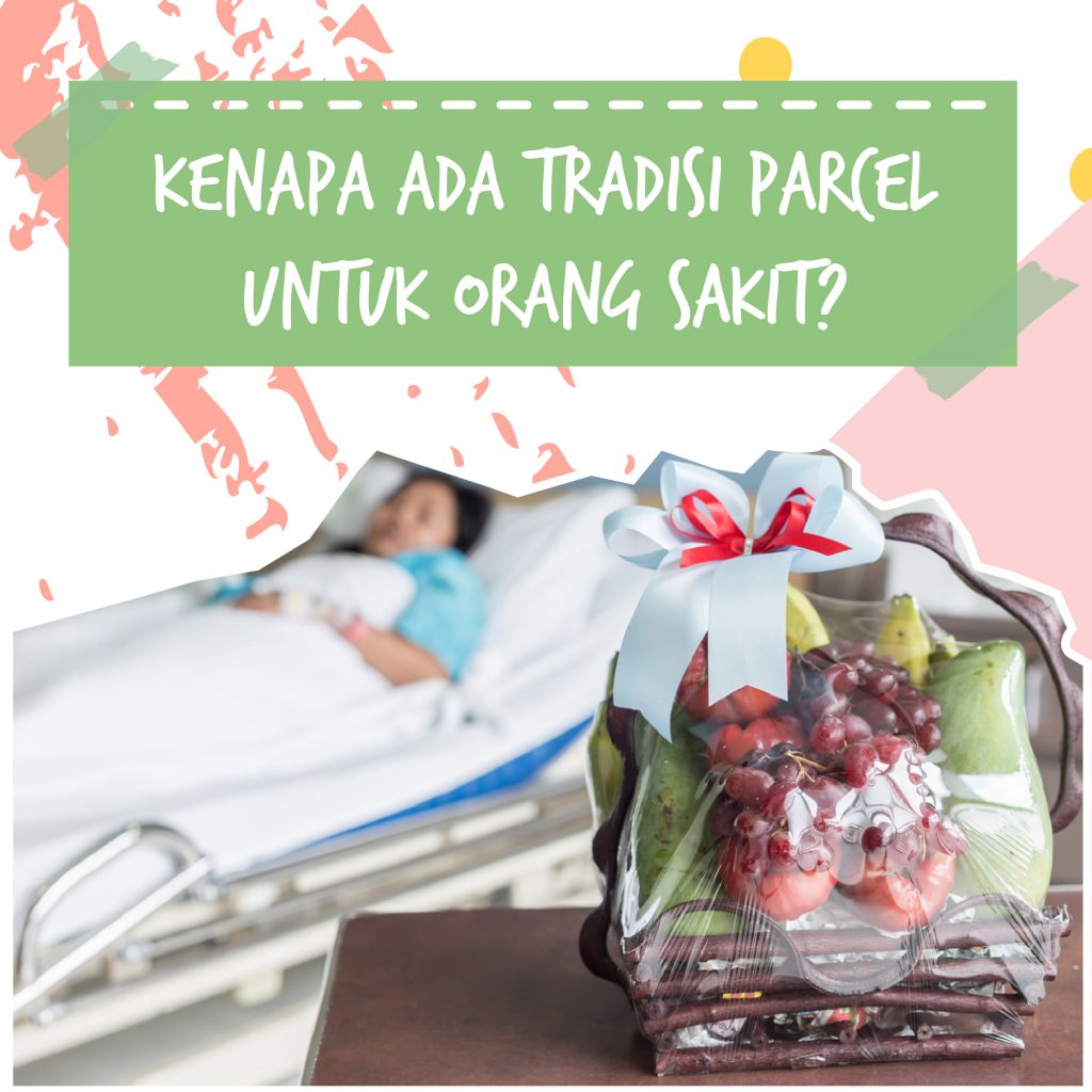 Tradisi Membawakan Parcel Ketika Menjenguk Orang Sakit