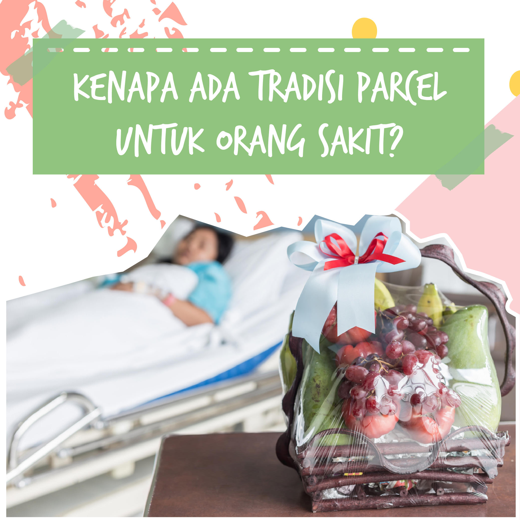 Kenapa Ada Tradisi Bawa Parcel Buah Untuk Orang Sakit? – Prestisa